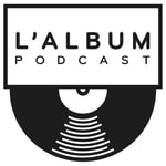 Logo of the podcast L'Album Podcast Podcast L'Album Podcast