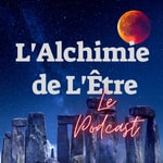 Podcast L'Alchimie de l'Etre