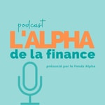 Podcast L'Alpha de la finance 