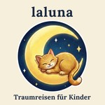 Logo of the podcast LALUNA Traumreisen & Einschlafgeschichten für Kinder Podcast LALUNA Traumreisen & Einschlafgeschichten für Kinder