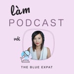 Làm Podcast với The Blue Expat Làm Podcast với The Blue Expat