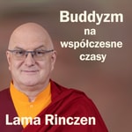 Logo of the podcast Lama Rinczen - buddyzm na współczesne czasy Podcast Lama Rinczen - buddyzm na współczesne czasy