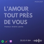 Logo of the podcast L'amour tout près de vous Podcast L'amour tout près de vous