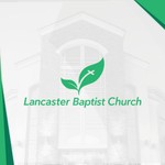 Logo of the podcast Lancaster Baptist Church Audio Podcast Podcast Lancaster Baptist Church Audio Podcast