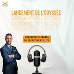 Logo of the podcast Lancement de l'Odyssée - Découvrez le Monde du Recrutement Élite Podcast Lancement de l'Odyssée - Découvrez le Monde du Recrutement Élite