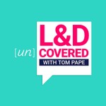 Logo of the podcast L&D Uncovered Podcast L&D Uncovered