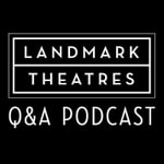 Logo of the podcast Landmark Theatres Q&A Podcast Podcast Landmark Theatres Q&A Podcast