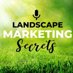Logo of the podcast Landscape Marketing Secrets Podcast Landscape Marketing Secrets