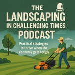 Logo of the podcast Landscaping in Challenging Times Podcast Landscaping in Challenging Times