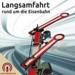 Logo of the podcast Langsamfahrt - Podcasts rund um die Eisenbahn Podcast Langsamfahrt - Podcasts rund um die Eisenbahn