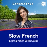 Logo of the podcast LanguaTalk Slow French: Learn French With Gaëlle | French podcast for A2-B1 Logo of the podcast LanguaTalk Slow French: Learn French With Gaëlle | French podcast for A2-B1