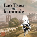Logo of the podcast Lao Tseu et le monde - redécouvrir le Dao De Jing avec Du Qinggang Podcast Lao Tseu et le monde - redécouvrir le Dao De Jing avec Du Qinggang