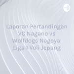 Logo of the podcast Laporan Pertandingan VC Nagano vs Wolfdogs Nagoya Liga 1 Voli Jepang Podcast Laporan Pertandingan VC Nagano vs Wolfdogs Nagoya Liga 1 Voli Jepang