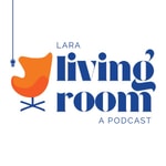 Logo of the podcast LARA Living Room Podcast LARA Living Room