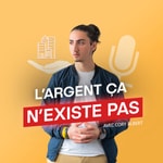 Logo of the podcast L'argent ça n'existe pas Podcast L'argent ça n'existe pas