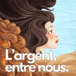 Logo of the podcast L'argent, entre nous. Podcast L'argent, entre nous.