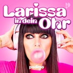 Logo of the podcast Larissa in dein Ohr Podcast Larissa in dein Ohr