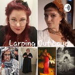 Podcast Larping Out Loud