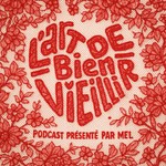 Logo of the podcast L'art de bien vieillir Podcast L'art de bien vieillir