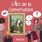 Podcast L'Art de la Conversation