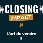 Logo of the podcast L'Art de vendre - Closing Impact Podcast L'Art de vendre - Closing Impact