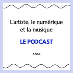Logo of the podcast L'artiste, le numérique et la musique Podcast L'artiste, le numérique et la musique
