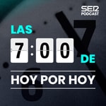 Podcast Las 7 de Hoy por Hoy