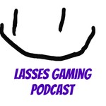 Logo of the podcast Lasses Gaming Podcast Podcast Lasses Gaming Podcast