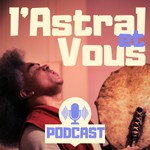 Logo of the podcast L'Astral et Vous Podcast L'Astral et Vous
