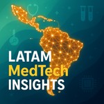 LATAM MedTech Insights Podcast LATAM MedTech Insights
