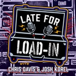 Logo of the podcast Late For Load In Logo of the podcast Late For Load In