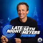 Logo of the podcast Late Night with Seth Meyers Podcast Logo of the podcast Late Night with Seth Meyers Podcast