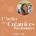 Logo of the podcast L’atelier des créatrices passionnées Podcast L’atelier des créatrices passionnées