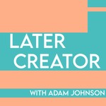 Logo of the podcast Later Creator Podcast Podcast Later Creator Podcast