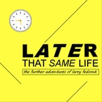 Logo of the podcast Later That Same Life Podcast Later That Same Life