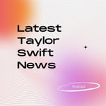 Logo of the podcast Latest Taylor Swift News Podcast Latest Taylor Swift News