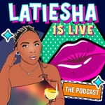 Logo of the podcast Latiesha Is Live Podcast Latiesha Is Live