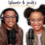 Logo of the podcast Latimer and Joules Question Everything Podcast Latimer and Joules Question Everything