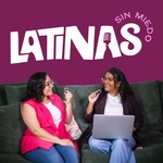 Podcast Latinas Sin Miedo