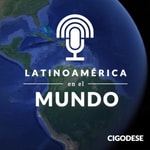 Latinoamérica en el Mundo Podcast Latinoamérica en el Mundo