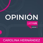 Logo of the podcast LATINUS OPINIÓN: CAROLINA HERNÁNDEZ Podcast LATINUS OPINIÓN: CAROLINA HERNÁNDEZ