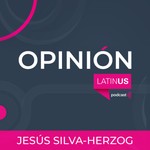 Logo of the podcast LATINUS OPINIÓN: JESÚS SILVA-HERZOG Podcast LATINUS OPINIÓN: JESÚS SILVA-HERZOG