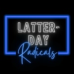 Logo of the podcast Latter-day Radicals Podcast Latter-day Radicals