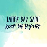 Logo of the podcast Latter Day Saint Keep on Trying Podcast Latter Day Saint Keep on Trying