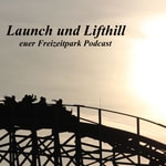 Logo of the podcast Launch und Lifthill - euer Freizeitpark Podcast Podcast Launch und Lifthill - euer Freizeitpark Podcast