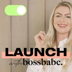 Logo of the podcast Launch With Bossbabe Podcast Launch With Bossbabe