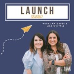 Launch with Jamie Ivey and Lisa Whittle Podcast Launch with Jamie Ivey and Lisa Whittle