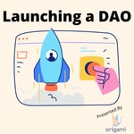 Launching a DAO, Decentralized Autonomous Organization Launching a DAO, Decentralized Autonomous Organization