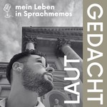 Podcast Laut gedacht – mein Leben in Sprachmemos