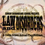 Law and Disorders - A Delta Green Actual Play Podcast Podcast Law and Disorders - A Delta Green Actual Play Podcast